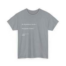 Load image into Gallery viewer, &quot;My Ancestors Said... Delegate That.&quot; Unisex Heavy Cotton Tee Express Delivery available
