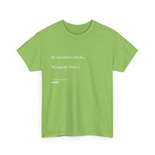 Load image into Gallery viewer, &quot;My Ancestors Said... Delegate That.&quot; Unisex Heavy Cotton Tee Express Delivery available
