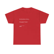 Load image into Gallery viewer, &quot;My Ancestors Said... Delegate That.&quot; Unisex Heavy Cotton Tee Express Delivery available
