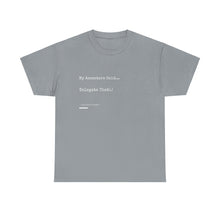 Load image into Gallery viewer, &quot;My Ancestors Said... Delegate That.&quot; Unisex Heavy Cotton Tee Express Delivery available
