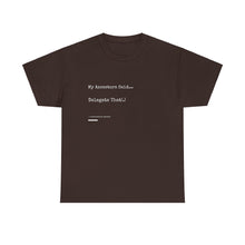 Load image into Gallery viewer, &quot;My Ancestors Said... Delegate That.&quot; Unisex Heavy Cotton Tee Express Delivery available
